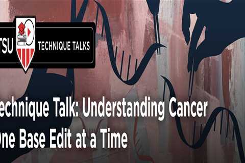 Technique Talk: Understanding Cancer One Base Edit at a Time