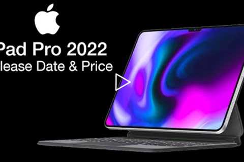 iPad Pro 2022 Release Date and Price – NEW LANDSCAPE DESIGN!