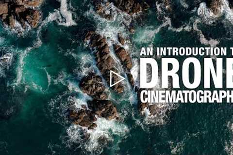 An Introduction To Drone Cinematography