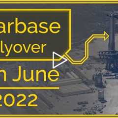 Starbase, Tx Flyover June 25th, 2022