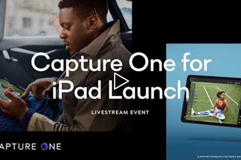 Capture One Livestream | Capture One for iPad Launch