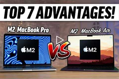 M2 MacBook Pro - Top 7 Advantages vs M2 MacBook Air!