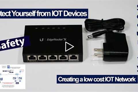 Securing your network from IOT devices using the EdgeRouter X