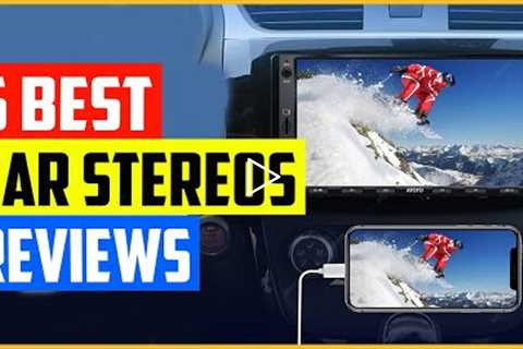 Top 5 Best Car Stereos Reviews in 2022