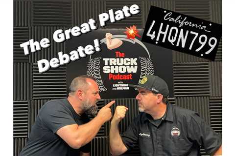 Great License Plate Debate: Episode 231 of The Truck Show Podcast