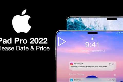 iPad Pro 2022 Release Date and Price – Dynamic Island Coming to the iPad!