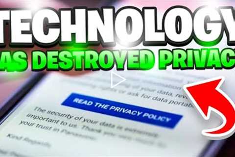 6 WAYS THAT TECHNOLOGY HAS DESTROYED PRIVACY!