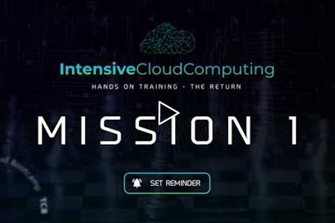 Mission 1 - Intensive Cloud Computing Hands-on Training - The Return