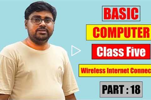 Types Of Internet Connection : Wireless Connection | Basic Computer | Class Five | Part 18