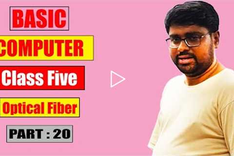 Optical Fiber | Basic Computer | Class Five | Part 20