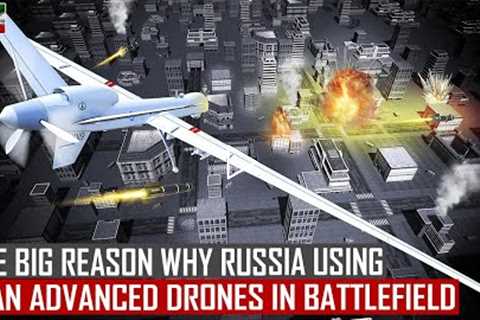 This is The BIG Reason! Why Russia Using Iranian Most Advanced & Accurate Drones in The..