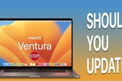 Should You Update Your Mac To macOS 13 Ventura?