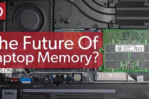 Hands-On With Dell''''s Controversial CAMM Memory