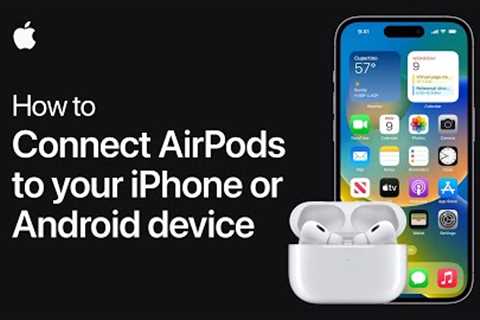 How to connect AirPods to your iPhone or Android device | Apple Support