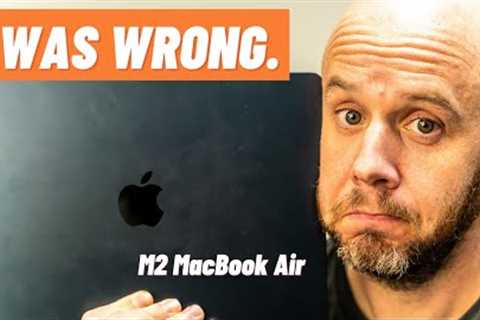 The M2 MacBook Air: I was WRONG!