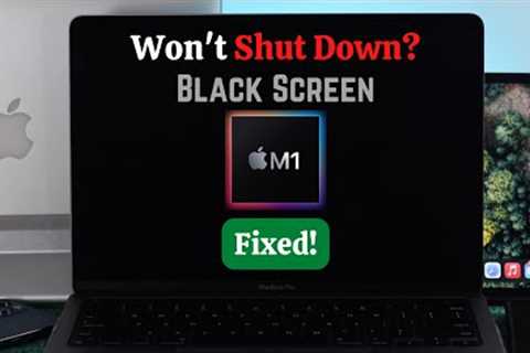 How to Fix: MacBook Air/Pro M1 Won''t Shut Down!