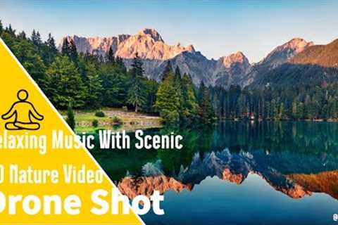 Relaxing Music With Scenic Drone Shot Nature Video HD - Best Nature Relaxation 2023