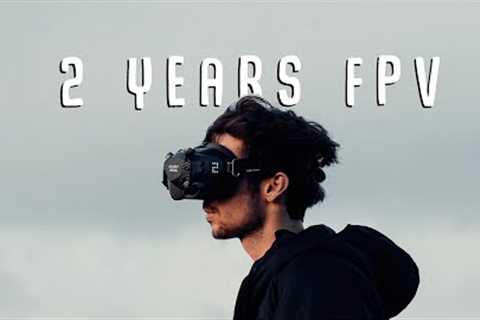 2 YEARS of flying FPV DRONES! | Cinematic FPV