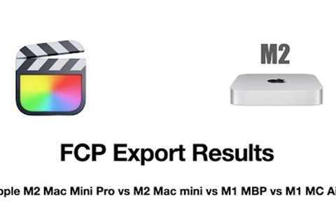 Apple M2 Mac Mini Pro Final Cut Pro Export Results, hmmmm