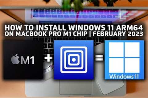 How to install Windows 11 arm64 on MacBook Pro M1 | February 2023