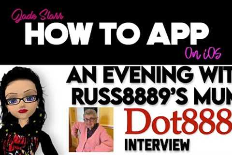 An Evening with Russ8889''s Mum - Dot8889 Interview - How To App on iOS! - EP 824 S11