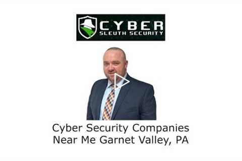 Cyber Security Companies Near Me Garnet Valley, PA - Cyber Sleuth Security