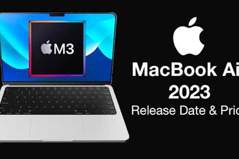 MacBook Air 2023 Release Date and Price – 70% FASTER with M3!!