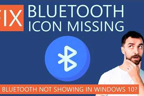 How to Fix Bluetooth Icon Missing from Windows 10?