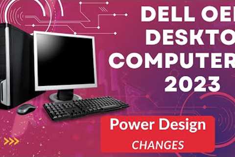 Dell is Changing the Design of Desktop Computers. Attention Technicians!