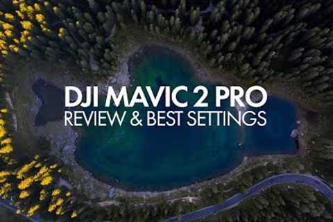 DJI Mavic 2 Pro - Best Settings & Review