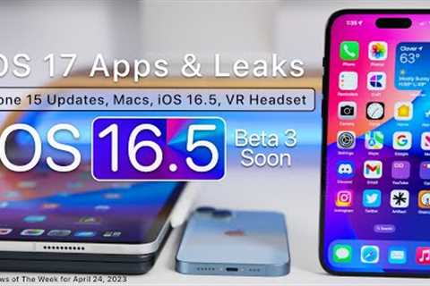 iOS 17 New Apps, Leaks, iPhone 15, Macs, iOS 16.5 and more