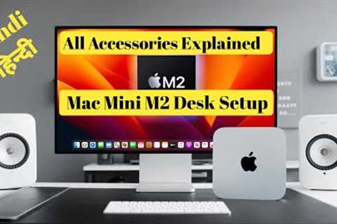 Mac Mini M2 Desk Setup! All Supported Accessories Explained In Hindi!