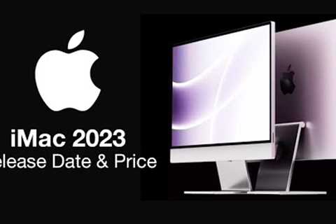 iMac 2023 Release Date and Price  - NO M2 but M3 Inside!