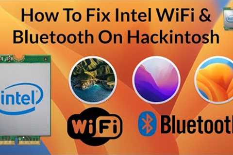 How To Fix Intel WiFi and Bluetooth On Hackintosh | Step By Step Guide