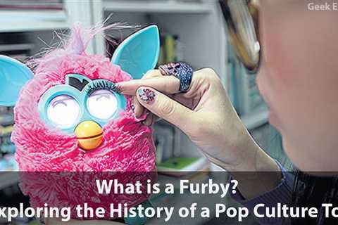 What is a Furby? A Brief History of a Pop Culture Phenomenon