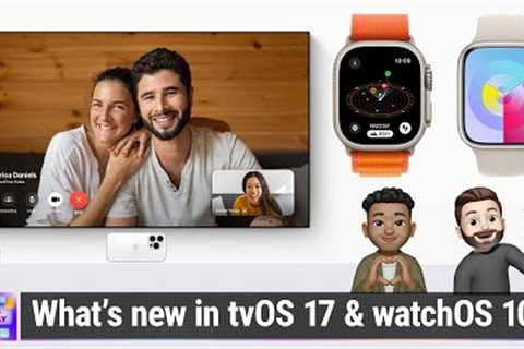 WWDC: watchOS 10 & tvOS 17 - First Look at New Features in watchOS 10 & tvOS 17