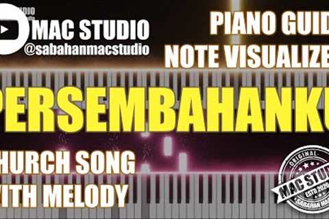 PERSEMBAHAN KU · MAC STUDIO | PLAY GUIDANCE | NOTE VISUAL | WITH MELODY