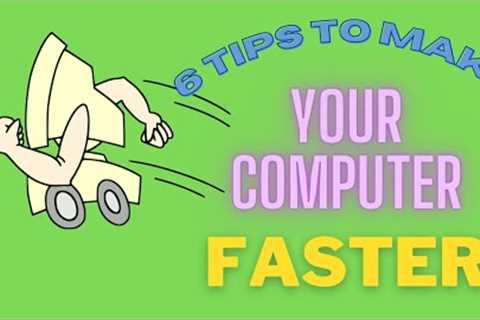 6 tips to make your computer faster... And, a bonus!