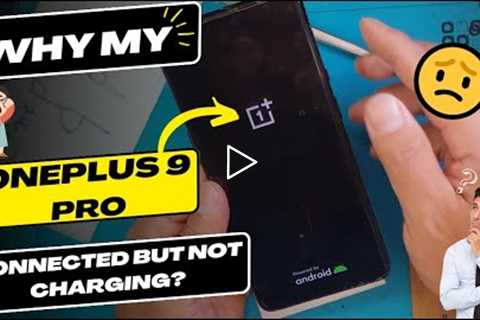 Why is my OnePlus 9 Pro connected but not charging - OnePlus charging port replacement
