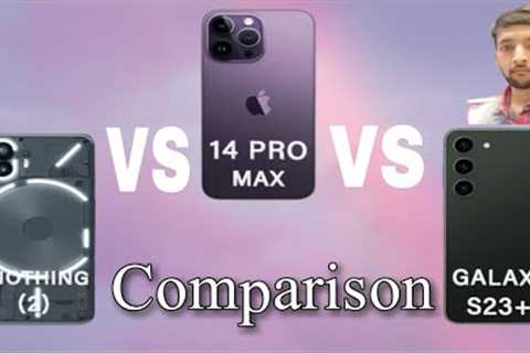 Nothing Phone 2 Vs Iphone 14 Pro Max Vs Samsung S23 Plus Mobile | How we buy | Plx Faizan