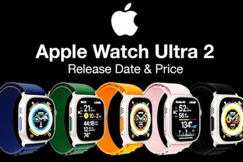 Apple Watch Ultra 2 Release Date and Price  - NEW UPGRADES INSIDE!