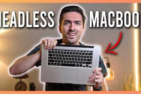 Exploring the weird world of ''Headless'' MacBooks   4K