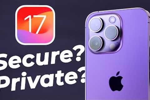 iOS 17: Are Security & Privacy Features Any Good?