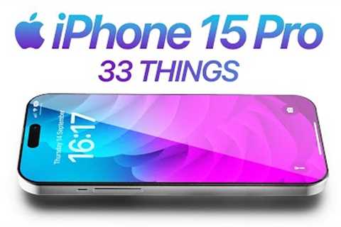 iPhone 15 Pro - 33 Things You NEED to KNOW!