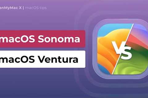 macOS Sonoma vs. macOS Ventura: Ultimate Comparison