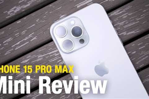 iPhone 15 Pro Max “Mini Review” - 72 Hours Later!