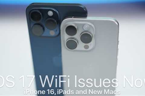 iOS 17 WiFi Issues - iPhone 16 and More - Apple News