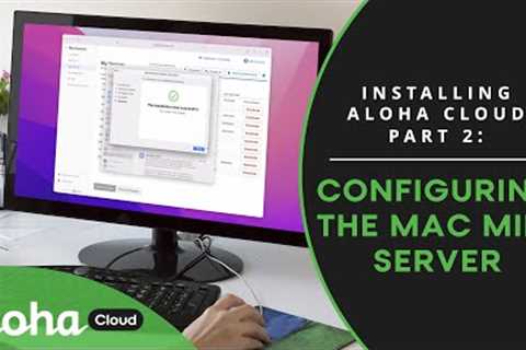 Installing Aloha Cloud Pt. 2: Configuring Mac Mini Server | NCR Aloha Cloud