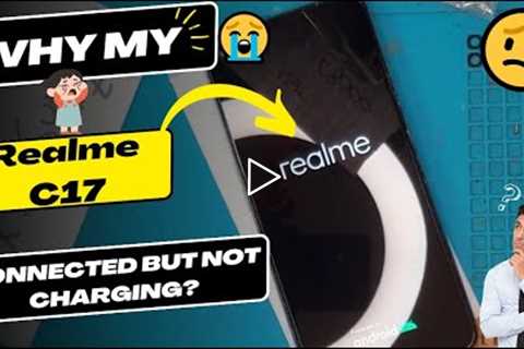 Why is my Realme C17 connected but not charging - Realme charging port replacement