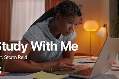 Study With Me feat. Storm Reid x Apple